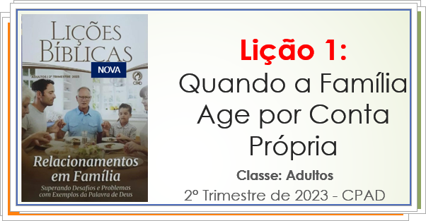 Lição 1 Quando A Família Age Por Conta Própria Subsídios Dominical🎓